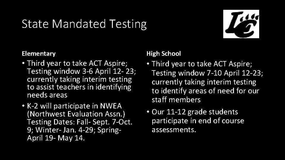 State Mandated Testing Elementary High School • Third year to take ACT Aspire; Testing