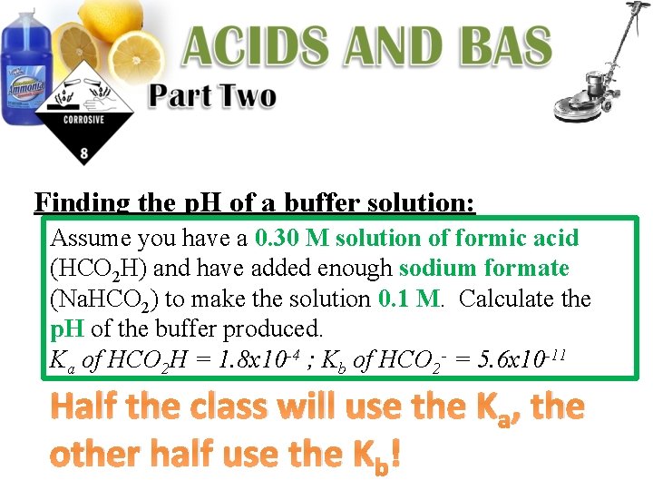 Finding the p. H of a buffer solution: Assume you have a 0. 30