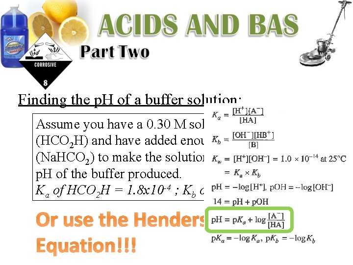 Finding the p. H of a buffer solution: Assume you have a 0. 30