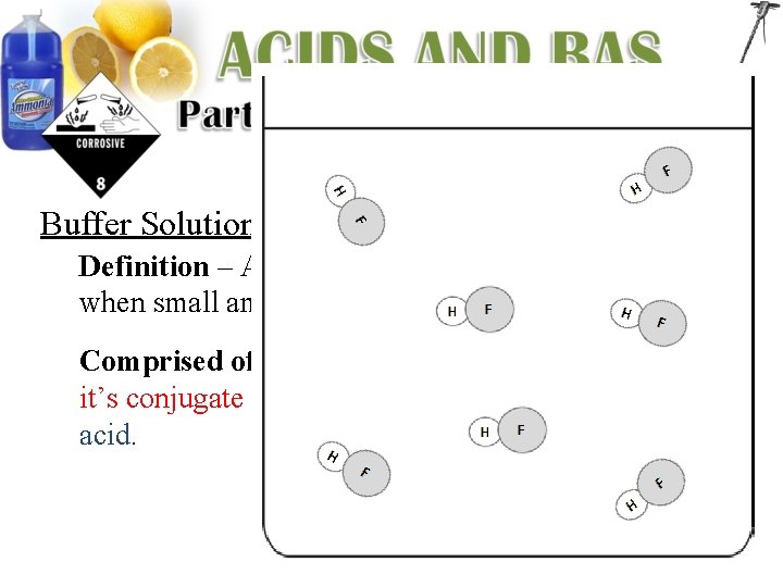 Buffer Solutions: Definition – Aqueous solutions that resists p. H changes when small amounts