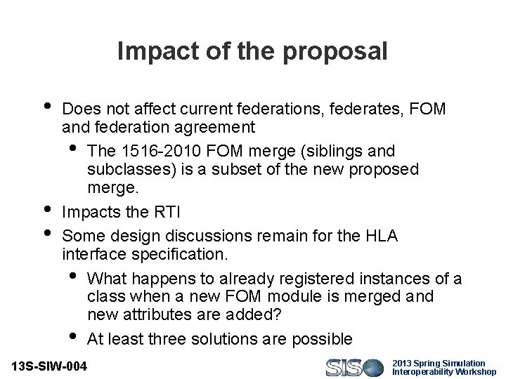 Impact of the proposal • • • Does not affect current federations, federates, FOM
