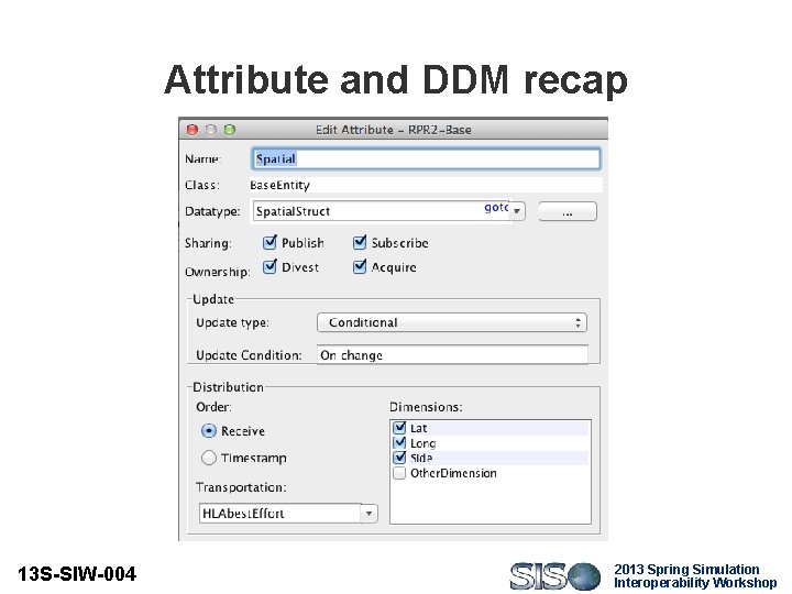 Attribute and DDM recap 13 S-SIW-004 2013 Spring Simulation Interoperability Workshop 