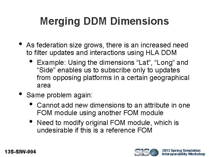 Merging DDM Dimensions • • As federation size grows, there is an increased need