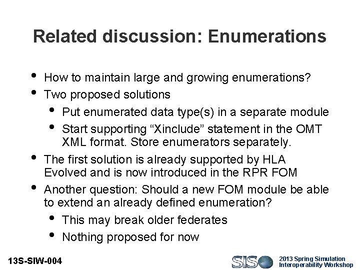 Related discussion: Enumerations • • How to maintain large and growing enumerations? Two proposed