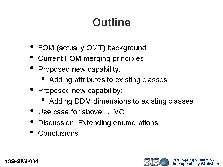 Outline • • FOM (actually OMT) background Current FOM merging principles Proposed new capability: