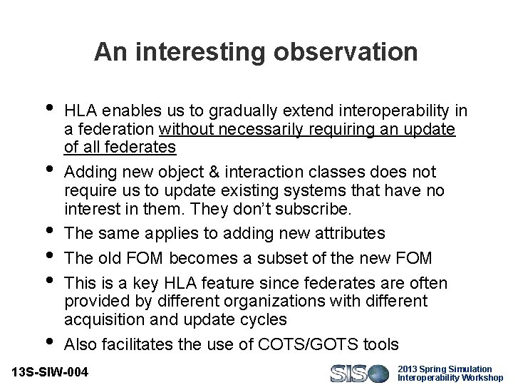 An interesting observation • • • HLA enables us to gradually extend interoperability in