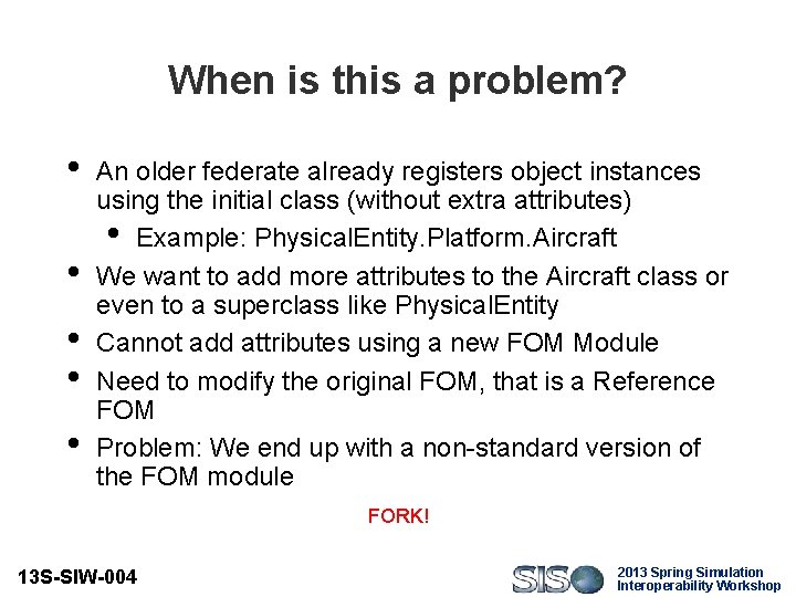 When is this a problem? • • • An older federate already registers object
