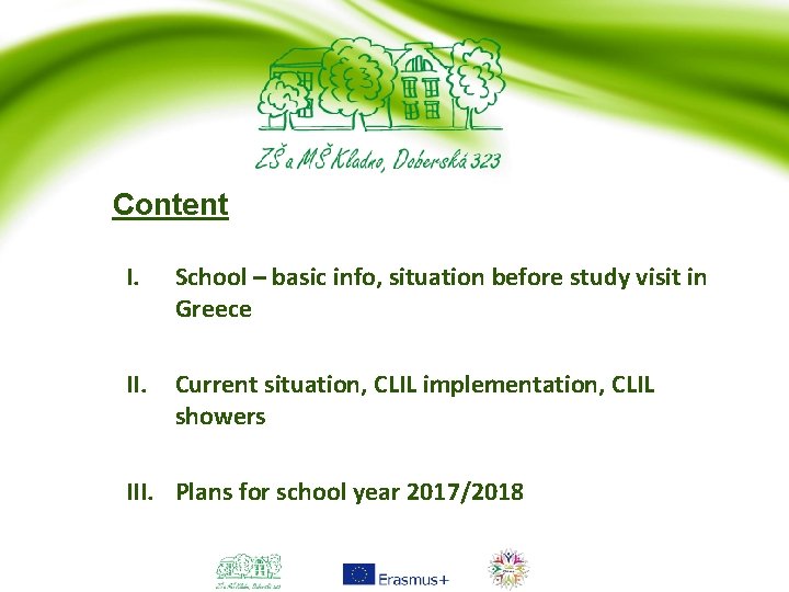 Content I. School – basic info, situation before study visit in Greece II. Current