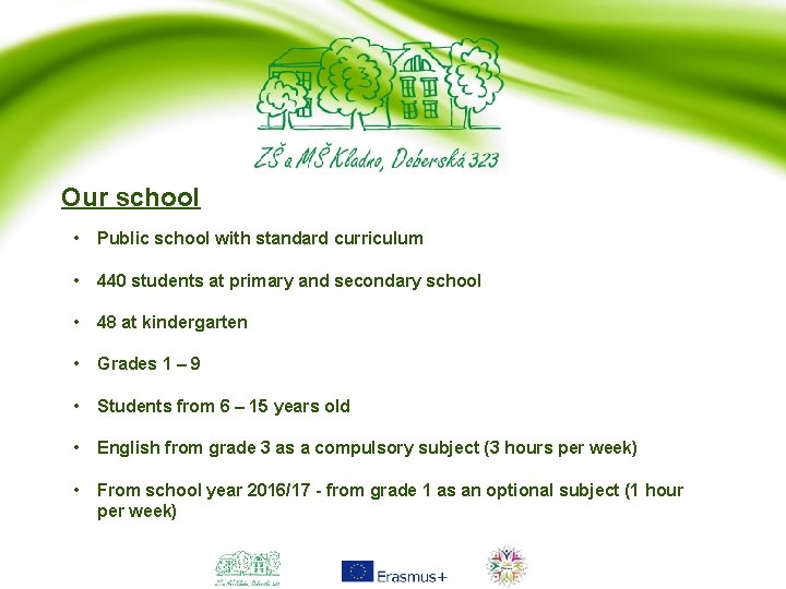 Our school • Public school with standard curriculum • 440 students at primary and