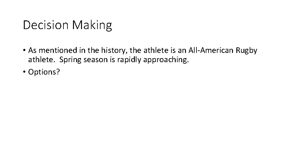 Decision Making • As mentioned in the history, the athlete is an All-American Rugby