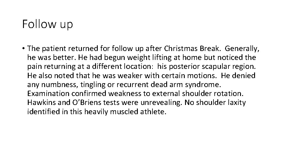 Follow up • The patient returned for follow up after Christmas Break. Generally, he