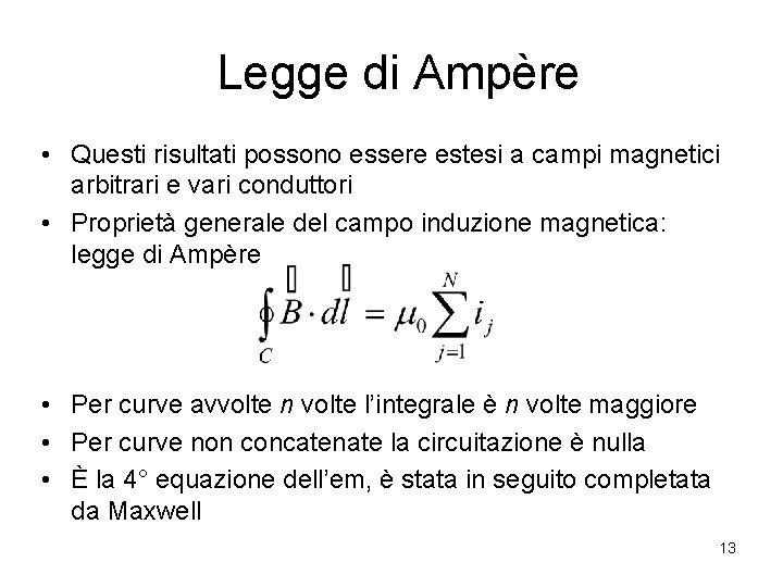 Legge di Ampère • Questi risultati possono essere estesi a campi magnetici arbitrari e