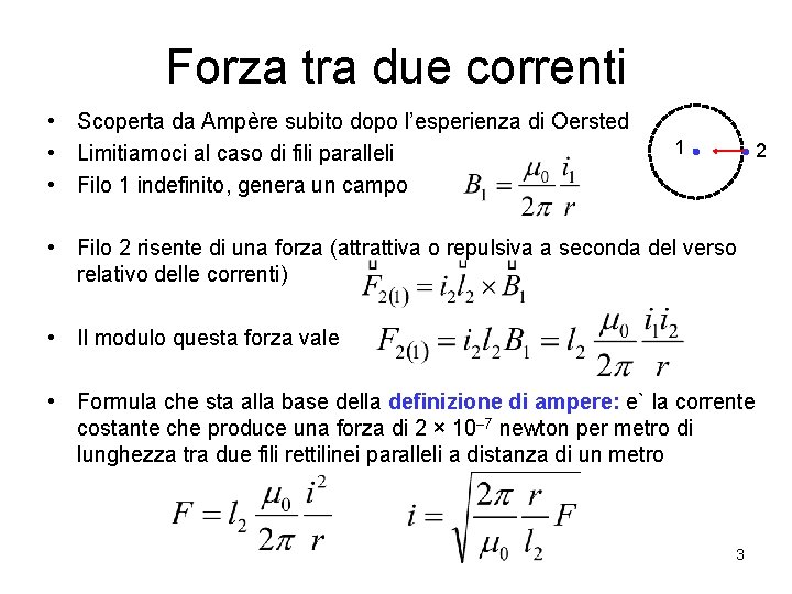 Forza tra due correnti • Scoperta da Ampère subito dopo l’esperienza di Oersted •