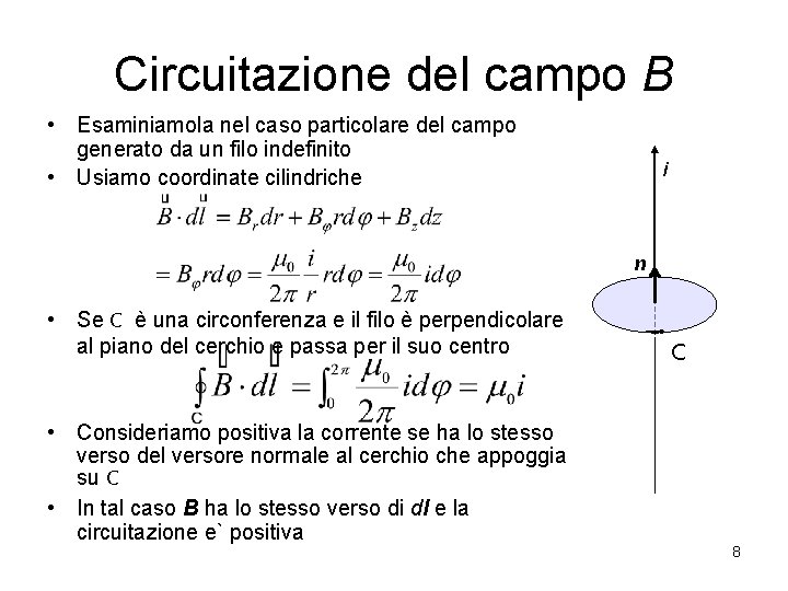 Circuitazione del campo B • Esaminiamola nel caso particolare del campo generato da un