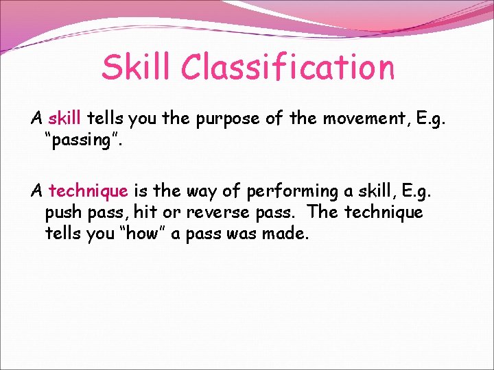 Skill Classification A skill tells you the purpose of the movement, E. g. “passing”.