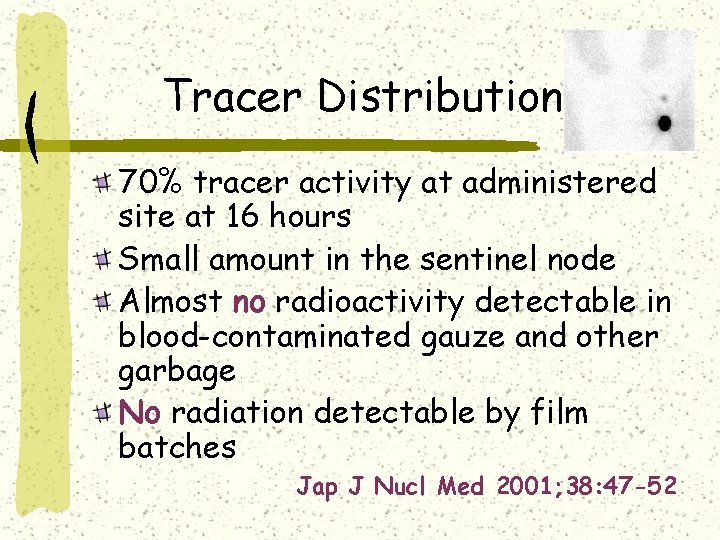 Tracer Distribution 70% tracer activity at administered site at 16 hours Small amount in