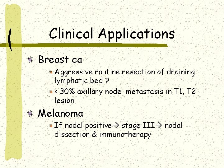 Clinical Applications Breast ca Aggressive routine resection of draining lymphatic bed ? < 30%