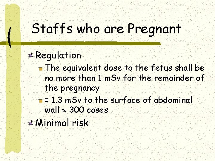 Staffs who are Pregnant Regulation The equivalent dose to the fetus shall be no