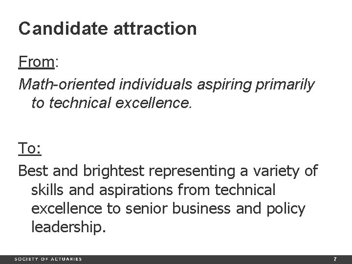 Candidate attraction From: Math-oriented individuals aspiring primarily to technical excellence. To: Best and brightest