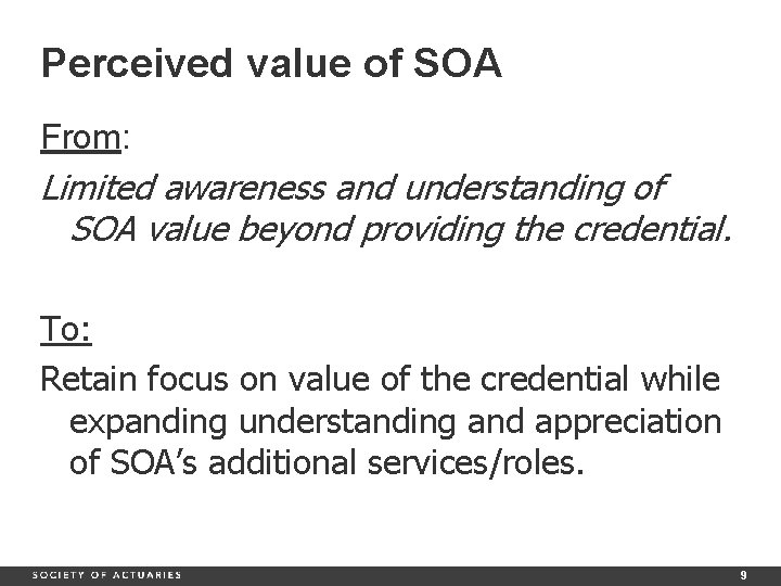 Perceived value of SOA From: Limited awareness and understanding of SOA value beyond providing