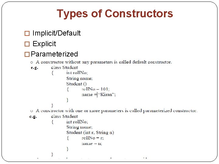 Types of Constructors � Implicit/Default � Explicit � Parameterized Types of Constructors � Implicit/Default � Explicit � Parameterized