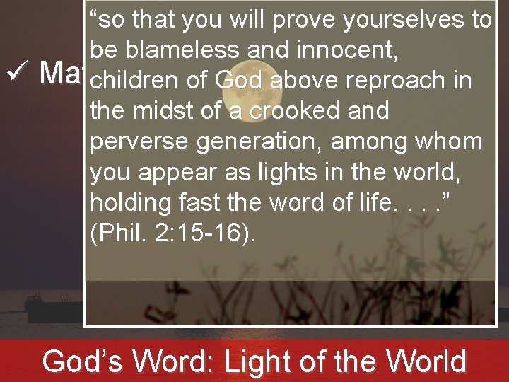 “We so that willto prove to areyou lights the yourselves world be blameless and