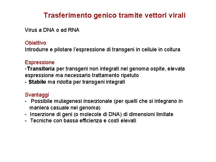 Trasferimento genico tramite vettori virali Virus a DNA o ad RNA Obiettivo Introdurre e