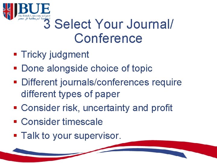 3 Select Your Journal/ Conference § Tricky judgment § Done alongside choice of topic
