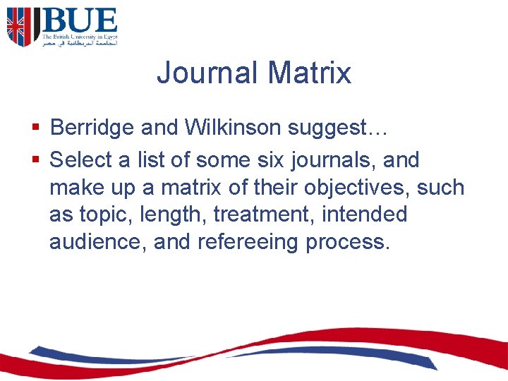 Journal Matrix § Berridge and Wilkinson suggest… § Select a list of some six