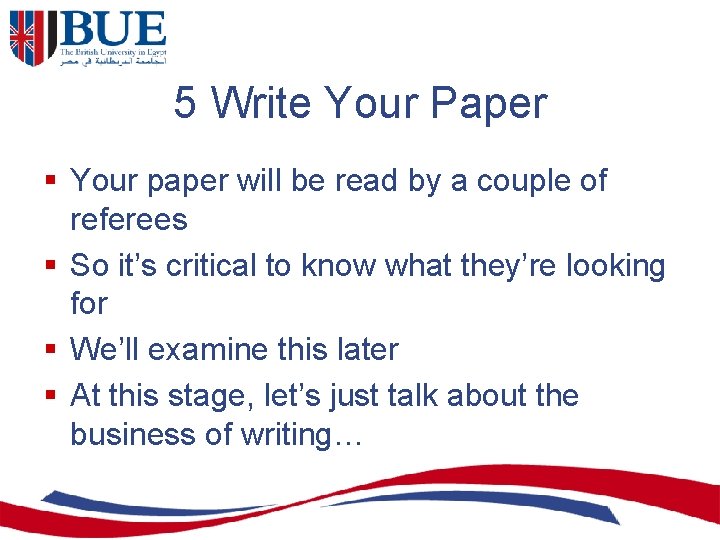 5 Write Your Paper § Your paper will be read by a couple of