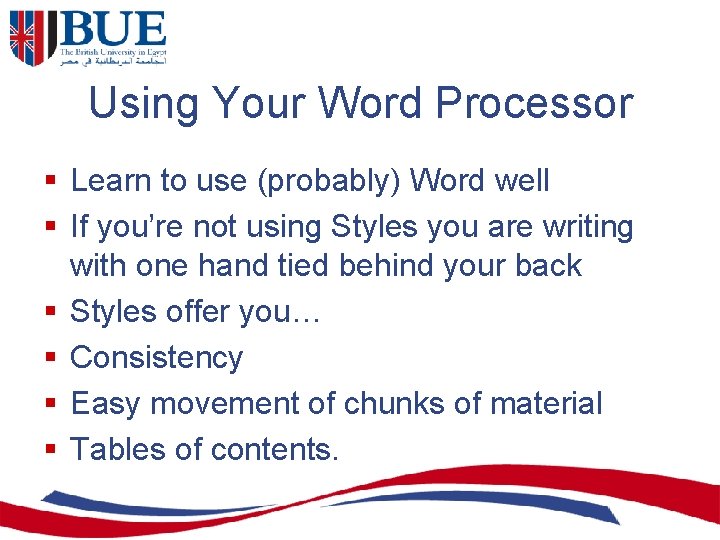 Using Your Word Processor § Learn to use (probably) Word well § If you’re