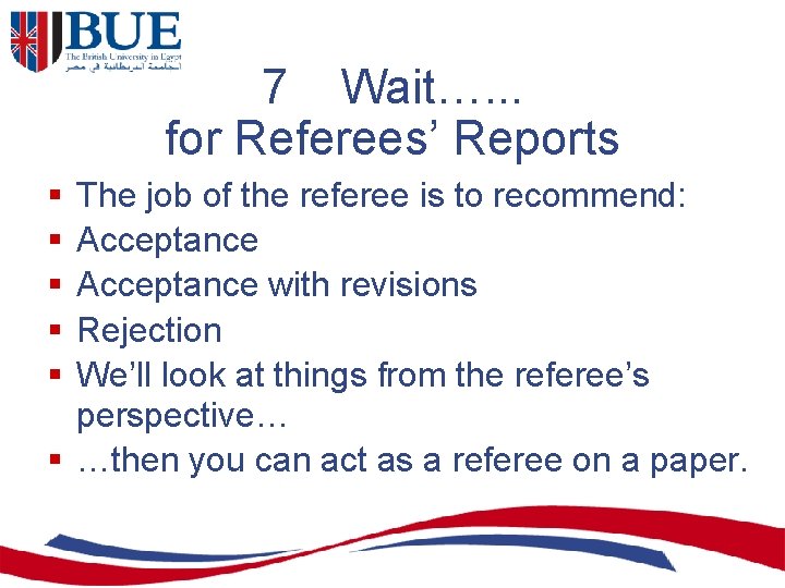 7 Wait…. . . for Referees’ Reports § § § The job of the