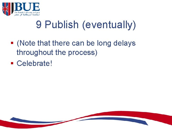 9 Publish (eventually) § (Note that there can be long delays throughout the process)
