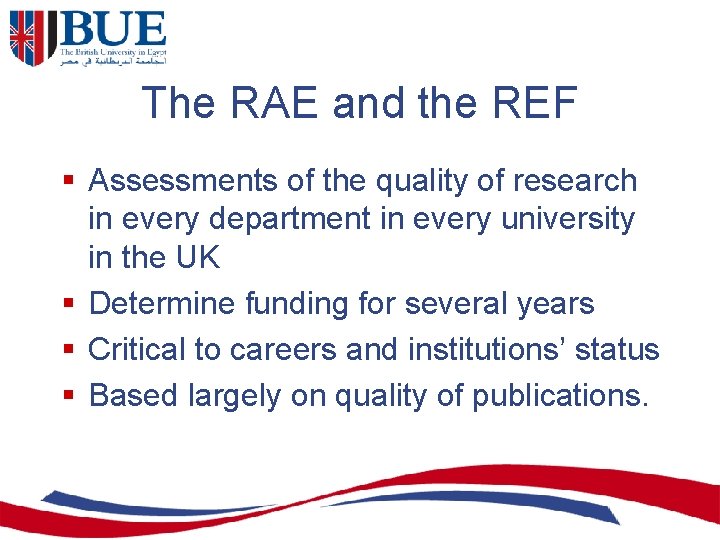 The RAE and the REF § Assessments of the quality of research in every