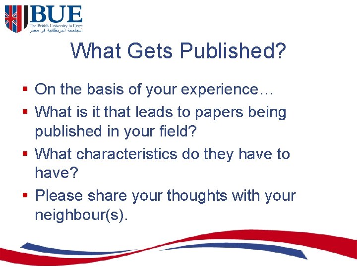 What Gets Published? § On the basis of your experience… § What is it