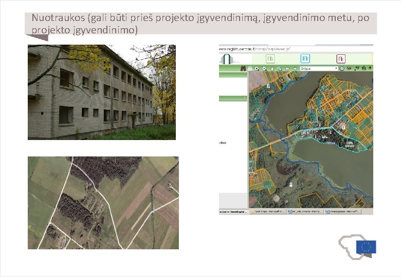 Nuotraukos (gali būti prieš projekto įgyvendinimą, įgyvendinimo metu, po projekto įgyvendinimo) 