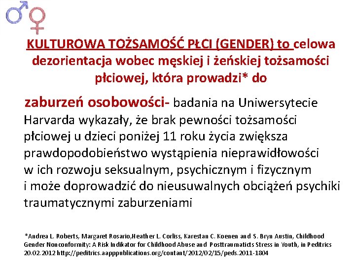 KULTUROWA TOŻSAMOŚĆ PŁCI (GENDER) to celowa dezorientacja wobec męskiej i żeńskiej tożsamości płciowej, która