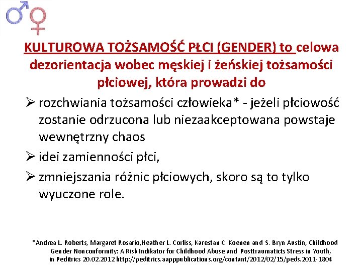 KULTUROWA TOŻSAMOŚĆ PŁCI (GENDER) to celowa dezorientacja wobec męskiej i żeńskiej tożsamości płciowej, która