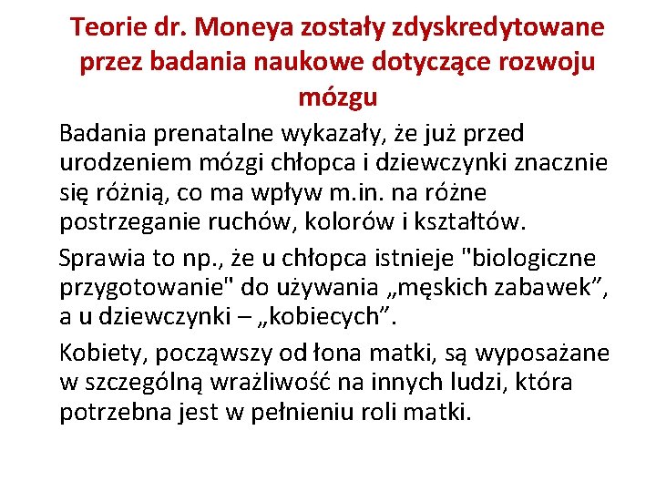 Teorie dr. Moneya zostały zdyskredytowane przez badania naukowe dotyczące rozwoju mózgu Badania prenatalne wykazały,