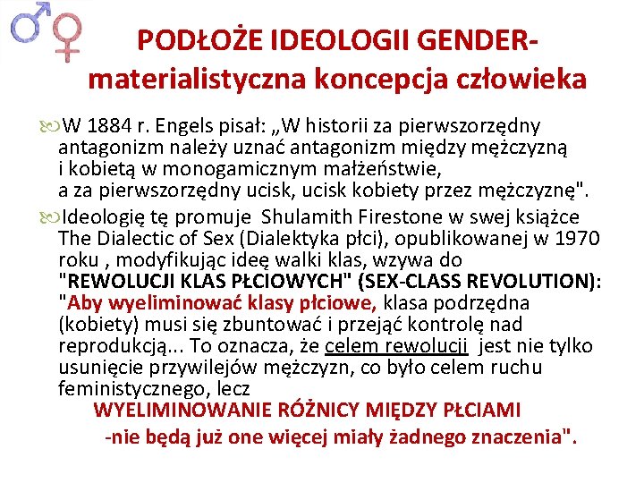 PODŁOŻE IDEOLOGII GENDERmaterialistyczna koncepcja człowieka W 1884 r. Engels pisał: „W historii za pierwszorzędny