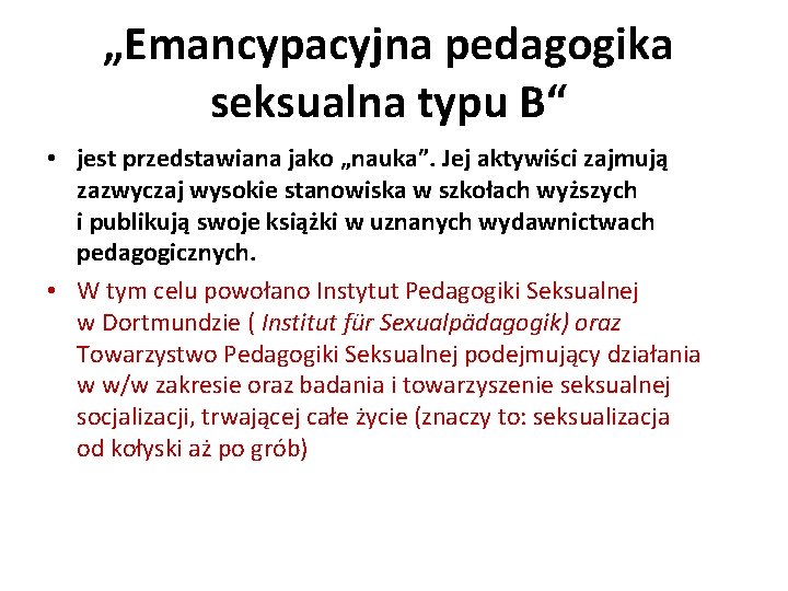„Emancypacyjna pedagogika seksualna typu B“ • jest przedstawiana jako „nauka”. Jej aktywiści zajmują zazwyczaj