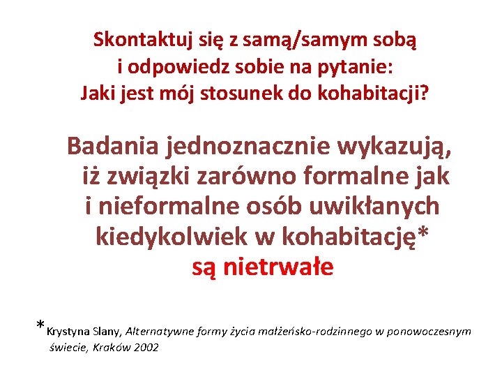 Skontaktuj się z samą/samym sobą i odpowiedz sobie na pytanie: Jaki jest mój stosunek