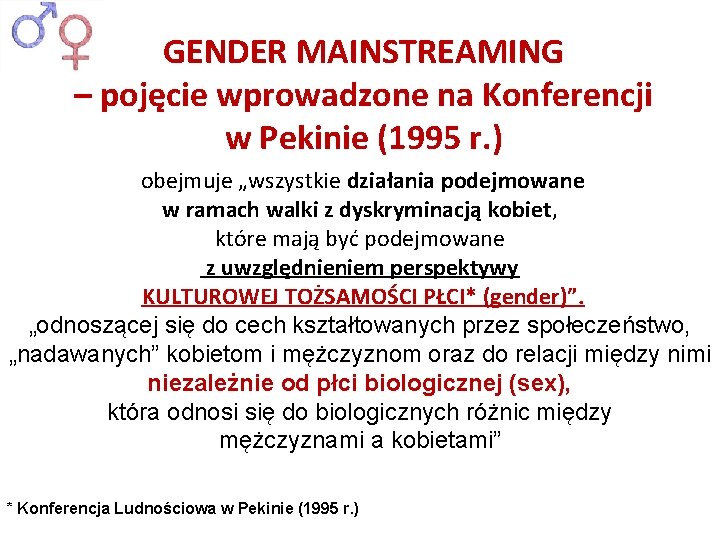 GENDER MAINSTREAMING – pojęcie wprowadzone na Konferencji w Pekinie (1995 r. ) obejmuje „wszystkie