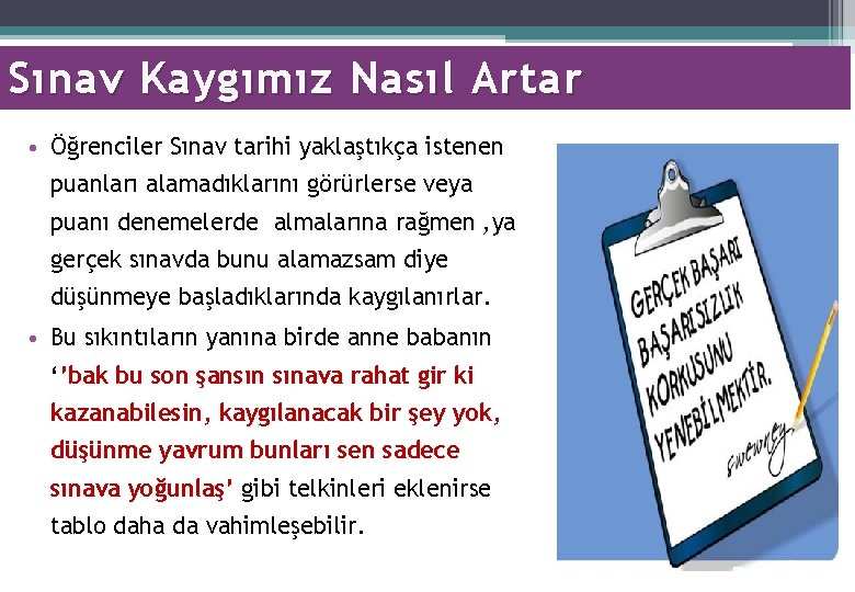 Sınav Kaygımız Nasıl Artar • Öğrenciler Sınav tarihi yaklaştıkça istenen puanları alamadıklarını görürlerse veya