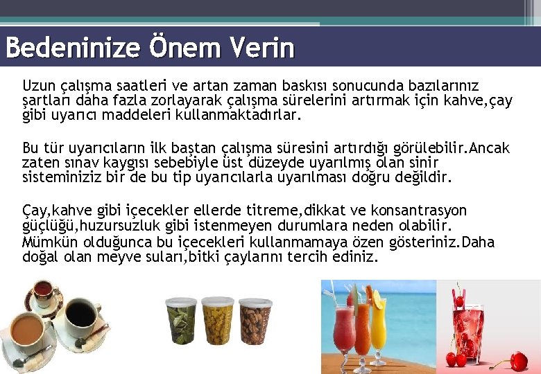 Bedeninize Önem Verin Uzun çalışma saatleri ve artan zaman baskısı sonucunda bazılarınız şartları daha