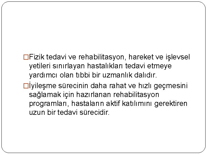 �Fizik tedavi ve rehabilitasyon, hareket ve işlevsel yetileri sınırlayan hastalıkları tedavi etmeye yardımcı olan