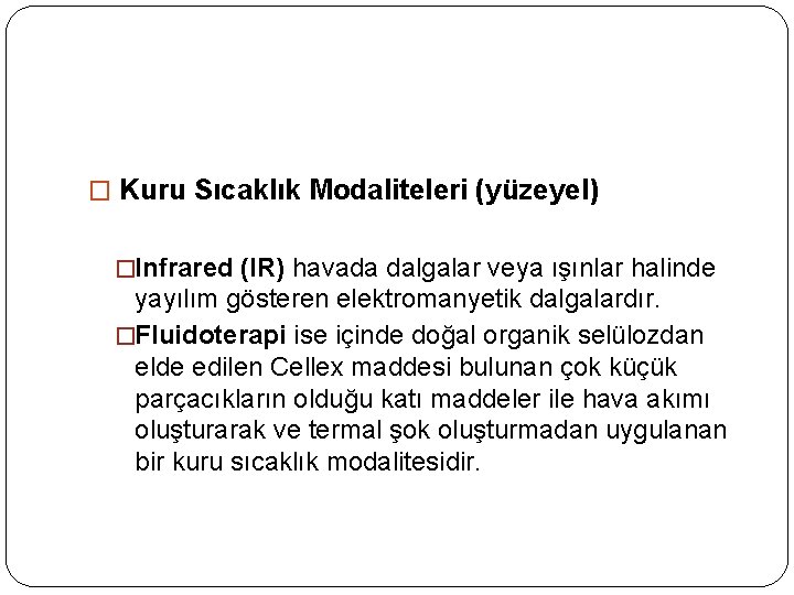 � Kuru Sıcaklık Modaliteleri (yüzeyel) �Infrared (IR) havada dalgalar veya ışınlar halinde yayılım gösteren