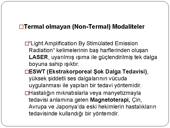 �Termal olmayan (Non-Termal) Modaliteler �“Light Amplification By Stimülated Emission Radiation” kelimelerinin baş harflerinden oluşan