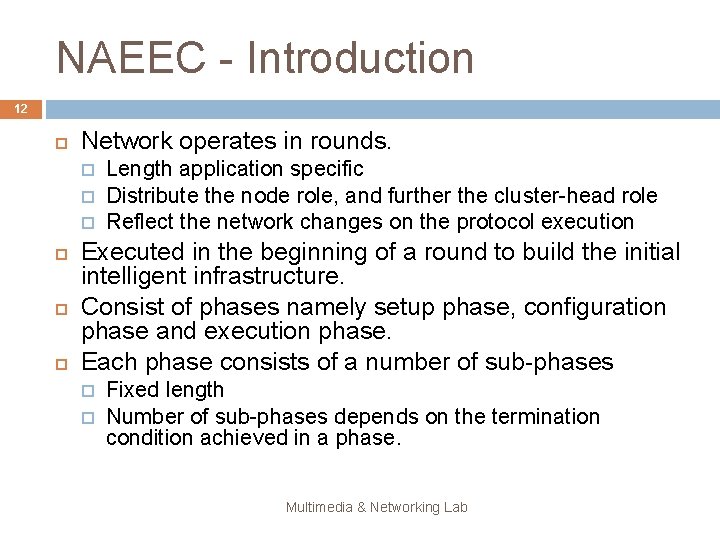 NAEEC - Introduction 12 Network operates in rounds. Length application specific Distribute the node