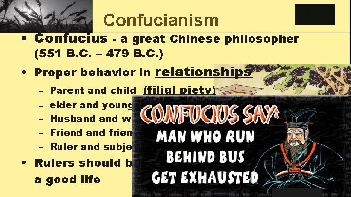 Confucianism • Confucius - a great Chinese philosopher (551 B. C. – 479 B.